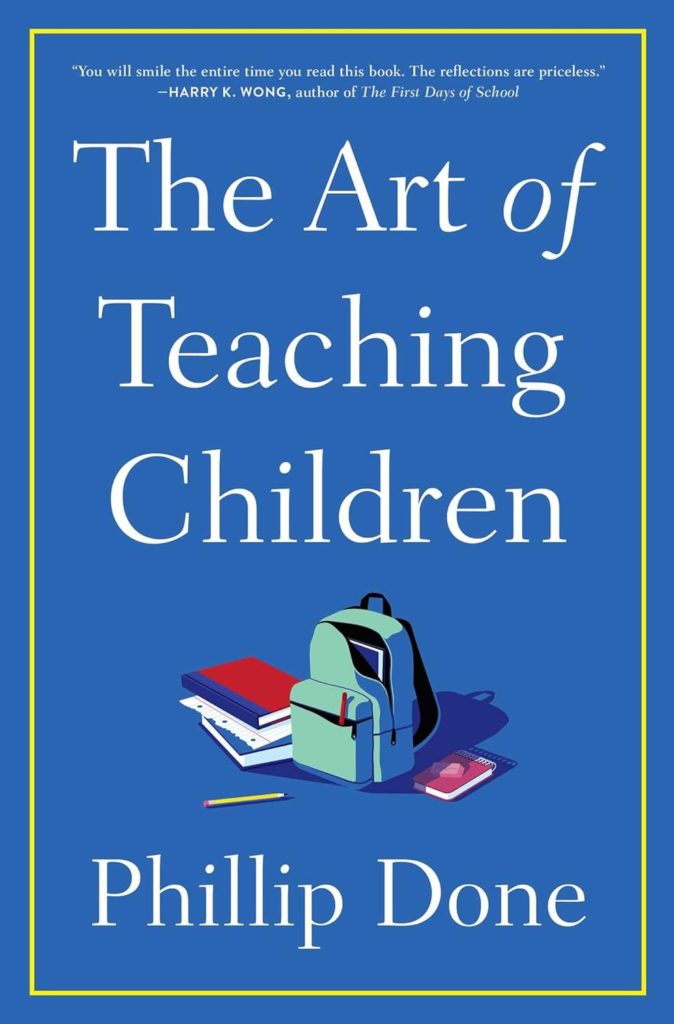 The Art of Teaching Children: All I Learned from a Lifetime in the Classroom     Hardcover – July 26, 2022