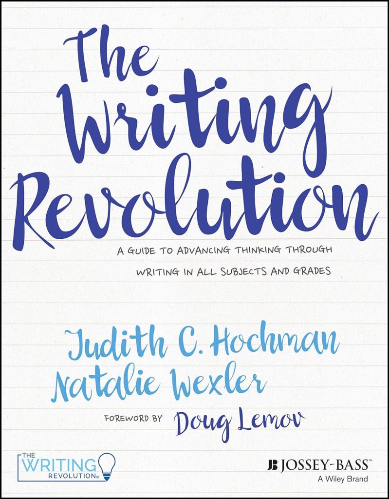 The Writing Revolution: A Guide to Advancing Thinking Through Writing in All Subjects and Grades     1st Edition