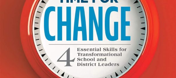 Time for Change: Four Essential Skills for Transformational School and District Leaders Review